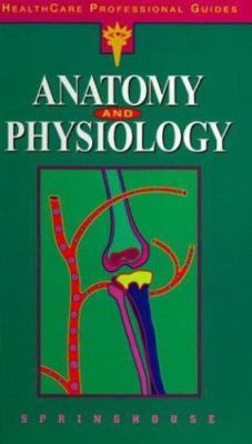 Lippincotts Guide to Anatomy and Physiology by Springhouse Publishing