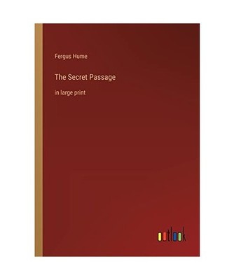 The Secret Passage: in large print: in large print, Hume, Fergus