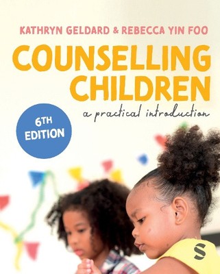 Counselling Children: A Practical Introduction (Sixth Edition (Updated Edition))