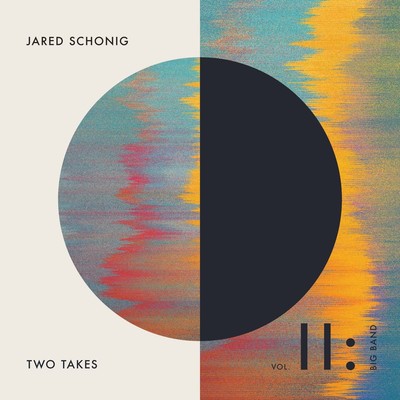 Jared Schonig Two Takes Vol 2: Big Band (CD)
