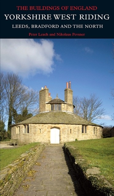 Yorkshire West Riding: Leeds, Bradford and the North by Nikolaus Pevsner
