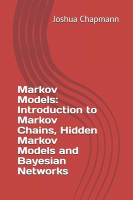 Markov Models: Introduction to Markov Chains, Hidden Markov Models and Bayes...