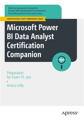 Microsoft Power Bi Data Analyst Certification Companion: Preparation for Exam Pl