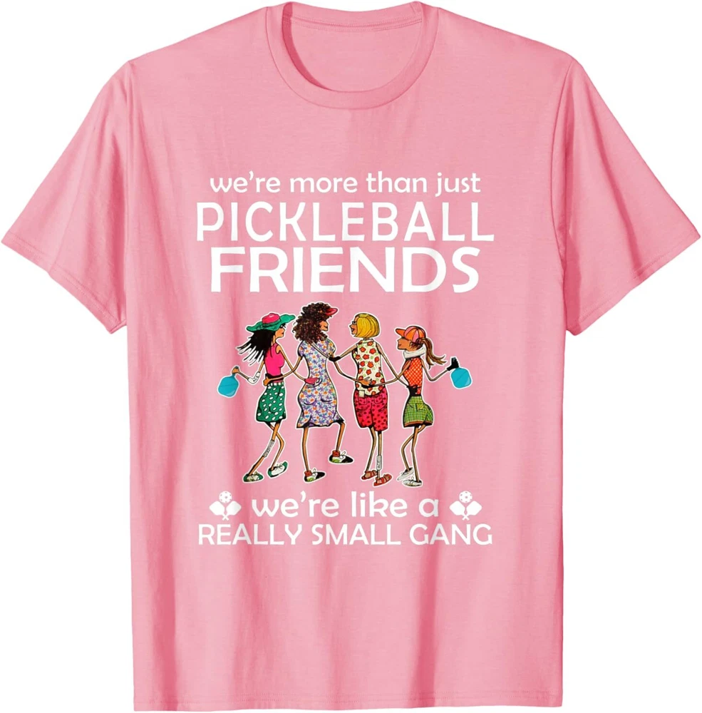 Pickleball We're more than just Friends we're like a really T-Shirt Pickleball We're more than just Friends we're like a really T-Shirt
