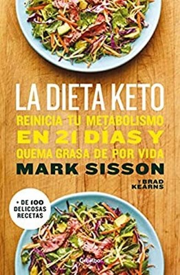 La Dieta Keto: Reinicia Tu Metabolismo en 21 días y Quema Grasa d