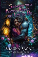 Summoned to a Fantasy World and Left to Die by Shauna Sagaji Paperback Book