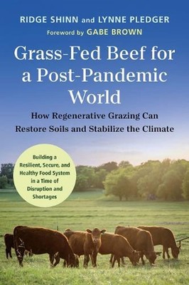 Grass-Fed Beef for a Post-Pandemic World: How Regenerative Grazing Can Restore S