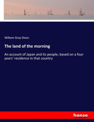 The land of the morning William Gray Dixon Taschenbuch Paperback 728 S. Englisch