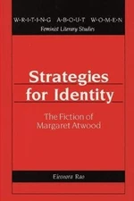 Strategies for Identity: The Fiction of Margaret Atwood by Esther Labovitz: New