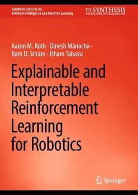 Explainable and Interpretable Reinforcement Learning for Robo... - 9783031475177