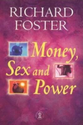 Money, Sex and Power: The Challenge of a Disciplined Life by