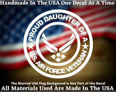 Proud Daughter Of A US Air Force Veteran Vinyl Decal Made In America USA Seller
