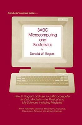 BASIC Microcomputing and Biostatistics : How to Program and Use Your Microcom-,