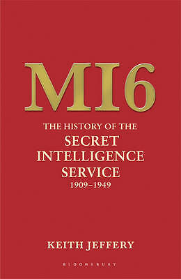 MI6: The History of the Secret Intelligence Service 1909-1949 by Keith...