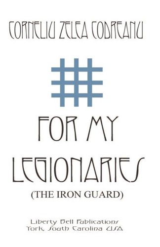For My Legionaries (The Iron Guard) Paperback - 2003 by Corneliu Zelea Codreanu