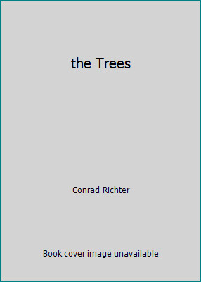 the Trees by Conrad Richter