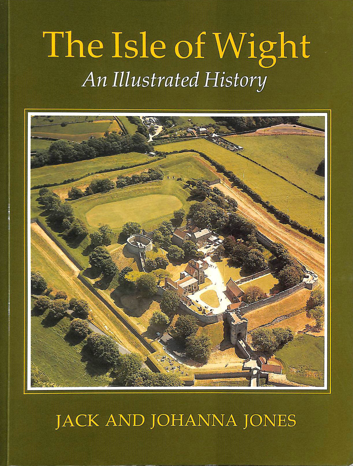 The Isle of Wight: An Illustrated History by Jones, Jack; Jones, Johanna