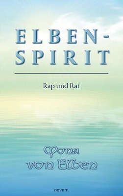 Elben-Spirit - Rap und Rat von Elben, Mona: