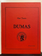 DUMAS TEXAS HISTORY   1989   "OUR TOWN DUMAS"   452 PAGES!  LOTS OLD PHOTOS   NM