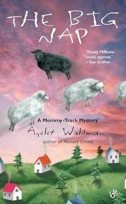 The Big Nap: A Mommy-Track Mystery - Paperback, by Waldman Ayelet - Very Good