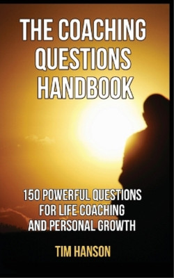 Tim Hanson The Coaching Questions Handbook (Paperback)
