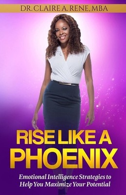 Rise Like A Phoenix: Universal Edition: Emotional Intelligence Strategies to Hel