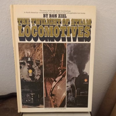 The Twilight Of Steam Locomotives by Ron Ziel  1970 SC Book trains railroad