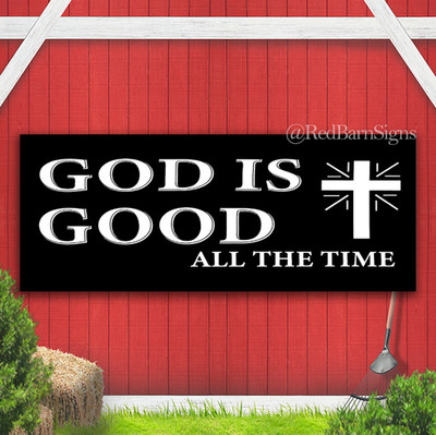 God Is Good All The Time Indoor Outdoor Banner Sign with grommets