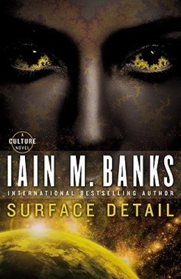 Surface Detail (Culture Novels) by Banks, Iain M. [Paperback]