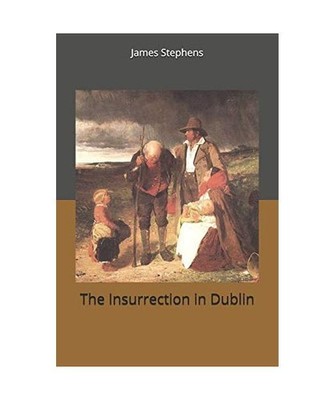The Insurrection in Dublin, Stephens, James