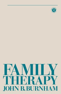 Family Therapy | First Steps Towards a Systemic Approach | John B Burnham | Buch