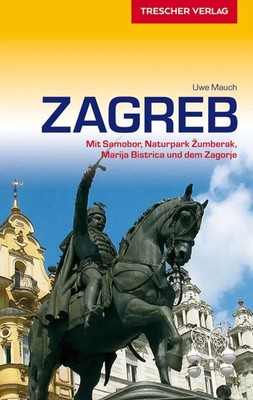 TRESCHER Reiseführer Zagreb | Uwe Mauch | Taschenbuch | 288 S. | Deutsch | 2018