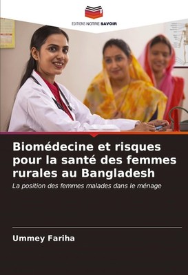 Biomédecine et risques pour la santé des femmes rurales au Bangladesh Ummey Fari