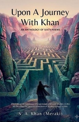 Upon A Journey With Khan: One's life is an experience of experiences, and every 