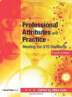 Professional Attributes and Practice : Meeting the QTS Standards