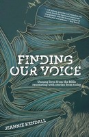 Finding Our Voice Unsung Lives From The Bible Resonating With Stories From Today