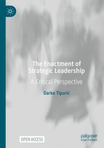 Enactment of Strategic Leadership : A Critical Perspective by Darko Tipuric ...