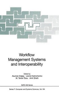 Workflow Management Systems and Interoperability by Asuman Dogac (English) Hardc