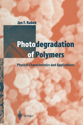Photodegradation of Polymers: Physical Characteristics and Applications by Jan F