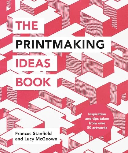The Printmaking Ideas Book,Frances Stanfield, Lucy McGeown - Image 2