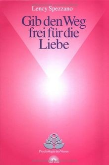 Gib den Weg frei für die Liebe. Leitfaden zum Öffnen des... | Buch | Zustand gut