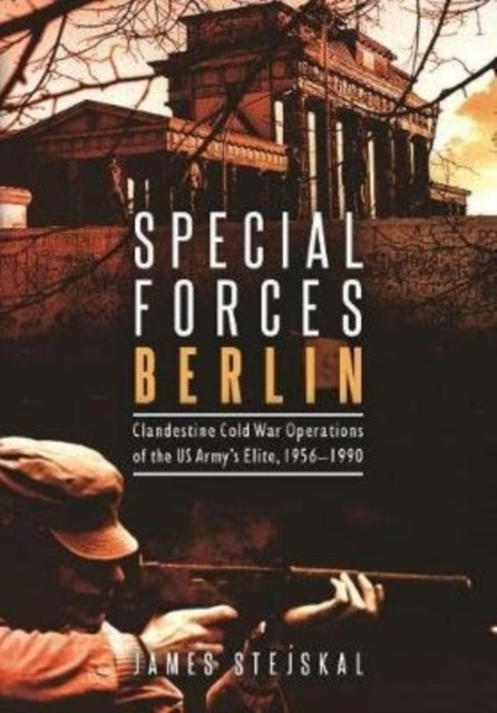 Special Forces Berlin : Clandestine Cold War Operations of the US Army's ... - Image 4