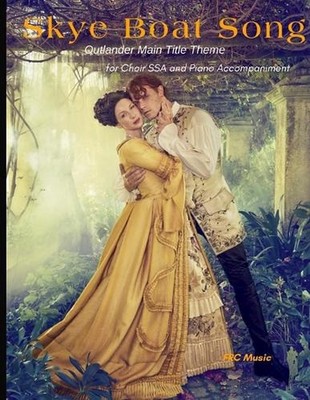 Skye Boat Song: Outlander Main Title Theme - for Choir SSA and Piano Accompanime