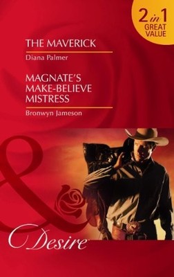 The Maverick/Magnate's Make-Believe M by Diana Palmer/Bronwyn Jameson 0263881873