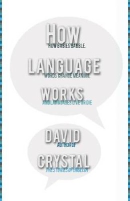 How Language Works: How Babies Babble, Words Change Meaning, and Lan - VERY GOOD