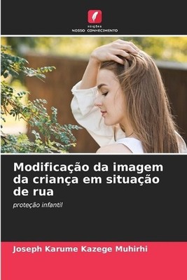 Modificao da imagem da criana em situao de rua by Joseph Karume Kazege Muhirhi (