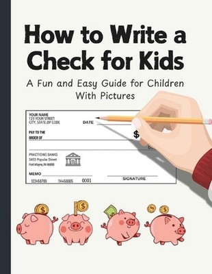 How to Write a Check for Kids: A Fun and Easy Guide for Children with Pictures b