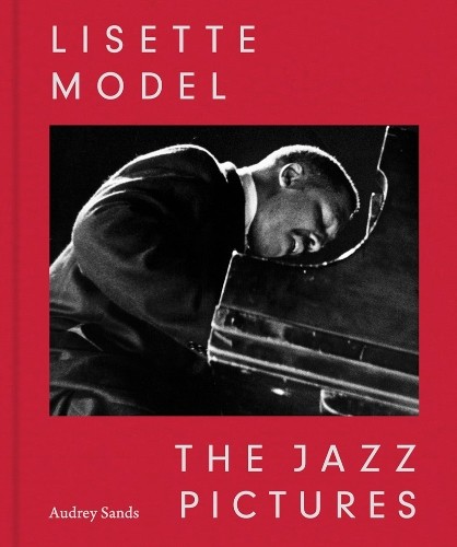 Lisette Model: The Jazz Pictures by Lisette Model, Audrey San... - 9780871301024