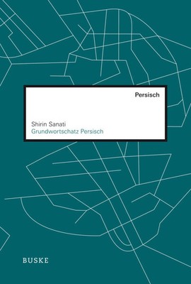 Grundwortschatz Persisch | Shirin Sanati | Taschenbuch | XII | Deutsch | 2016