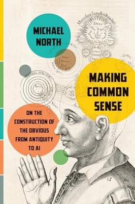 Making Common Sense : on the Construction of the Obviou - Trade Paperback NEW Mi